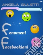 Fenomeni facebookiani. E-book. Formato Mobipocket ebook