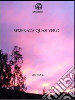 Sembrava quasi vero. E-book. Formato Mobipocket ebook