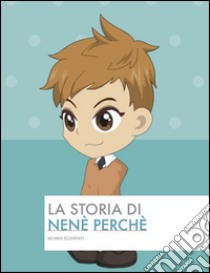 La storia di Nenè Perché. E-book. Formato EPUB ebook di Moana Scarpati