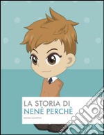 La storia di Nenè Perché. E-book. Formato EPUB ebook