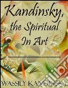 Kandinsky, the spiritual In art. E-book. Formato EPUB ebook