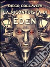 La riconquista di Eden. E-book. Formato EPUB ebook di Diego Collaveri