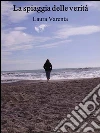 La spiaggia delle verità. E-book. Formato EPUB ebook di Laura Varenta