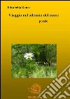 Viaggio nel silenzio del cuore. E-book. Formato PDF ebook di Elisabetta Ronco