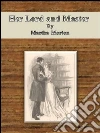 Her lord and master. E-book. Formato Mobipocket ebook di Martha Morton