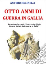 Otto anni di guerra in Gallia. De bello gallico riciclato. E-book. Formato Mobipocket ebook