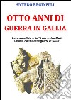 Otto anni di guerra in Gallia. De bello gallico riciclato. E-book. Formato Mobipocket ebook