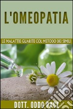 L'omeopatia - Le malattie guarite col metodo dei simili. E-book. Formato EPUB ebook