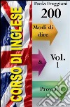 Corso di Inglese: 200 Modi di dire &amp; Proverbi (Imparare l&apos;Inglese Vol.1). E-book. Formato EPUB ebook