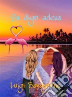 Eu digo adeus. E-book. Formato EPUB ebook