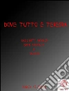 Dove tutto è tenebra - Racconti horror, dark fantasy & weird. E-book. Formato PDF ebook di Raven Le Noire