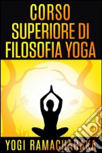 Corso superiore di Filosofia Yoga. E-book. Formato Mobipocket ebook