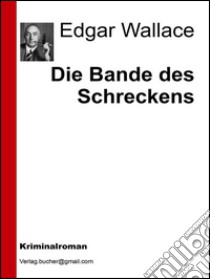 Die bande des schreckens. E-book. Formato EPUB ebook di Edgar Wallace