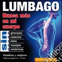 Lumbago - Nunca mas en mi cuerpo. E-book. Formato PDF ebook di Gustavo Guglielmotti