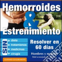 Hemorroides y estreñimiento. E-book. Formato EPUB ebook di Gustavo Guglielmotti