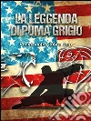 La leggenda di Puma Grigio. E-book. Formato Mobipocket ebook di Mauro Conti