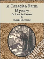 A canadian farm mystery, or pam the pioneer. E-book. Formato Mobipocket ebook