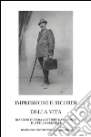 Impressioni e ricordi della vita - Diario di guerra e lettere dal fronte di Attilio Bertelli. E-book. Formato EPUB ebook di Andrea Bertelli