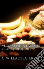 Vegetarianism and its occult meanings. E-book. Formato EPUB ebook