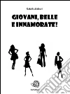 Giovani, belle e innamorate!. E-book. Formato EPUB ebook di Gaia Buttaboni
