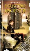 I quattro Protetti (La guerra degli Dei #1). E-book. Formato EPUB ebook di Chiara Cilli