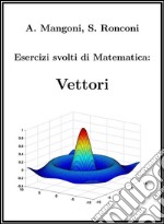 Esercizi svolti di Matematica: Vettori. E-book. Formato EPUB ebook