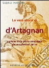La vera storia di d'Artagnan, capitano della prima compagnia dei moschettieri del re. E-book. Formato Mobipocket ebook di Sabina Marineo
