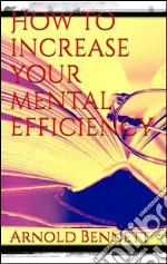 How to increase your mental efficiency. E-book. Formato EPUB ebook