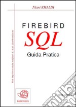 Firebird SQL. Guida pratica. E-book. Formato PDF ebook