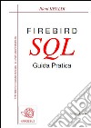 Firebird SQL. Guida pratica. E-book. Formato PDF ebook