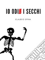 Io odio i secchi. E-book. Formato EPUB ebook