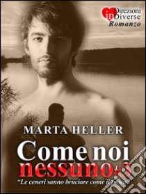 Come noi nessuno#3. E-book. Formato Mobipocket ebook di Marta Heller