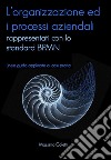 L'organizzazione ed i processi aziendali rappresentati con lo standard BPMN. E-book. Formato EPUB ebook