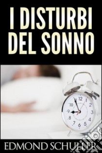 i disturbi del sonno. E-book. Formato Mobipocket ebook di Edmond Schuller