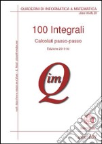 100 integrali calcolati passo-passo. E-book. Formato PDF ebook