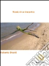 Storia di un incontro. E-book. Formato EPUB ebook di Roberto Orsatti