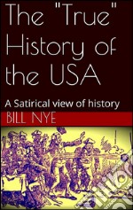 The &quot;True&quot; History of the USA. E-book. Formato EPUB