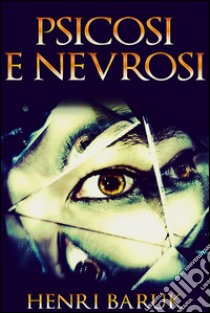 Psicosi e nevrosi. E-book. Formato Mobipocket ebook di Henri Baruk