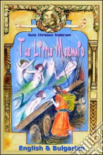 The Little Mermaid: English & Bulgarian. E-book. Formato EPUB ebook di Hans Christian Andersen