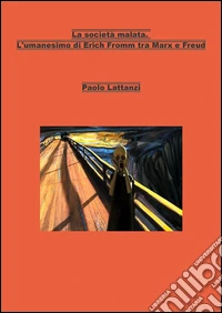 La società malata.  L'umanesimo di Erich Fromm tra Marx e Freud. E-book. Formato Mobipocket ebook