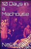 10 days in a madhouse. E-book. Formato Mobipocket ebook