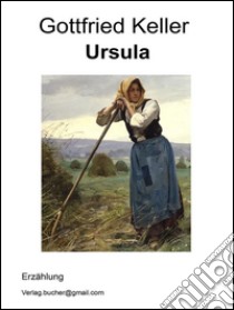 Ursula. E-book. Formato Mobipocket ebook di Gottfried Keller