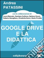 Google Drive e la didattica. E-book. Formato EPUB ebook