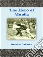 The hero of Manila. E-book. Formato EPUB ebook