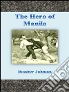 The hero of Manila. E-book. Formato Mobipocket ebook