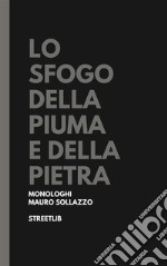 Lo sfogo della piuma e della pietra. E-book. Formato EPUB ebook