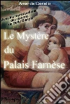Le mystère du Palais Farnèse. E-book. Formato Mobipocket ebook di Amanda Castello