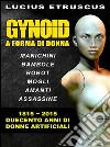 Gynoid: Duecento anni di donne artificiali. E-book. Formato EPUB ebook di Lucius Etruscus