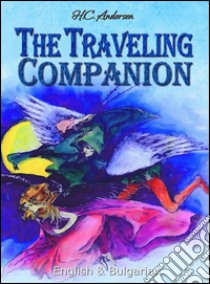 The Traveling Companion:  English & Bulgarian. E-book. Formato EPUB ebook di H. C. Andersen