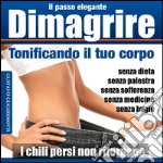 Dimagrire - tonificando il tuo corpo. E-book. Formato EPUB ebook